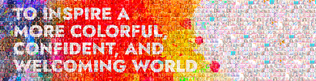 To inspire a more colorful confident and welcoming world